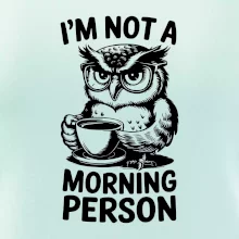 I'm not a morning person sova