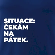 SITUACE:  ČEKÁM NA PÁTEK.