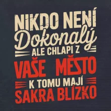 Nikdo není dokonalý ale chlapi z VAŠE MĚSTO