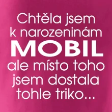 Chtěla jsem dostat k narozeninám mobil