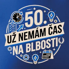 50 Nemám čas na blbosti
