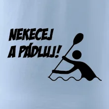 Nekecej a pádluj