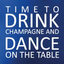 Time to drink Champagne Time to drink Champagne