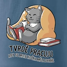Tvrdě pracuju, aby se kočka měla dobře
