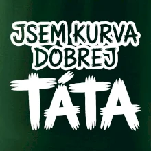 Jsem kurva dobrej táta