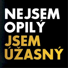 Nejsem opilý jsem úžasný