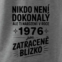 Nikdo není dokonalý ale ti narození v roce 1976 jsou zatraceně blízko