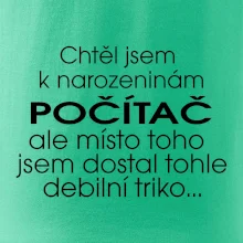 Chtěl jsem dostat k narozeninám počítač