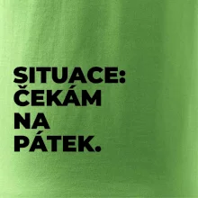 SITUACE:  ČEKÁM NA PÁTEK.