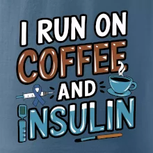I Run On Coffee And Insulin