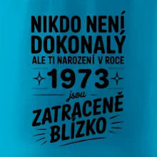 Nikdo není dokonalý ale ti narození v roce 1973 jsou zatraceně blízko