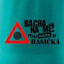 Bacha na mě! Moje máma je hasička
