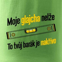 Moje glajcha nelže barák je nakřivo