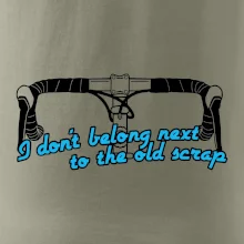 I don't belong next to the old scrap