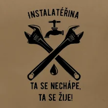Instalatéřina, ta se nechápe, ta se žije