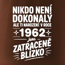 Nikdo není dokonalý ale ti narození v roce 1962 jsou zatraceně blízko