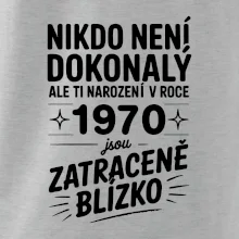 Nikdo není dokonalý ale ti narození v roce 1970 jsou zatraceně blízko