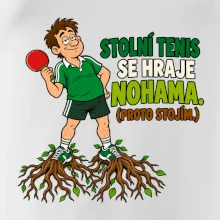 Stolní tenis se hraje nohama. (proto stojím.)