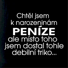 Chtěl jsem dostat k narozeninám peníze