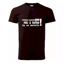 Kdybych poslechl ženu, nic u toho by se nestalo