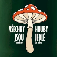 Všechny houby jsou jedlé
