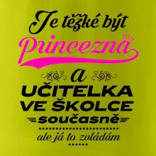 Je těžké být princezna - Učitelka ve školce