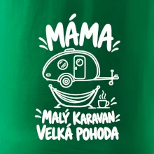 Máma malý karavan velká pohoda bílý linkový potisk
