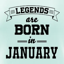 Legends are born in January