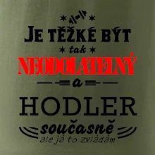 Je těžké být neodolatelný hodler