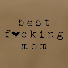 Best fucking mom