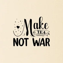 Make tea not war