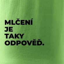 MLČENÍ JE TAKY ODPOVĚĎ.