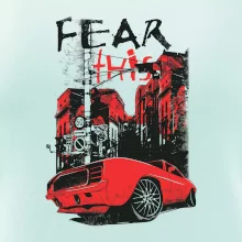 Fear this car