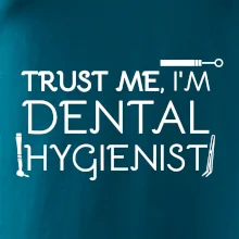 Trust me I'm dental hygienist