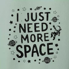 I just need more space