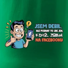 Jsem debil, ale poznat to jde jen, když jsem na facebooku