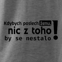 Kdybych poslechl ženu, nic u toho by se nestalo