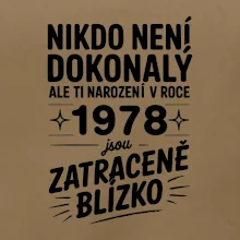 Nikdo není dokonalý ale ti narození v roce 1978 jsou zatraceně blízko