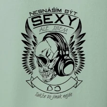 Nesnáším být sexy ale jsem - DJ