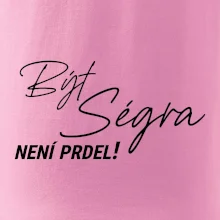Být ségra není prdel