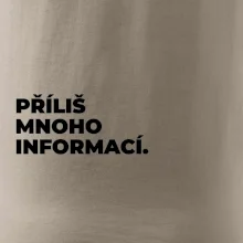 PŘÍLIŠ MNOHO INFORMACÍ.