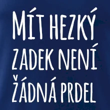 Mít hezký zadek není žádná prdel