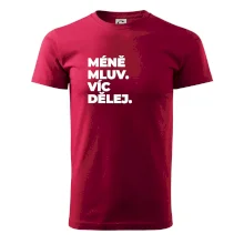MÉNĚ MLUV. VÍC DĚLEJ.