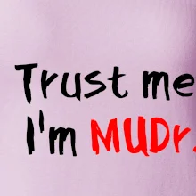Trust me I´m  MUDr. / Věř mi jsem MUDR.