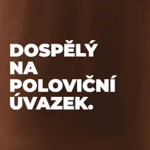 DOSPĚLÝ NA POLOVIČNÍ ÚVAZEK.
