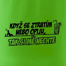 Když se ztratím nebo opiju, tak si mě nechte