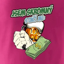 Jsem skromný stačí mi pivo, pěst a prachy