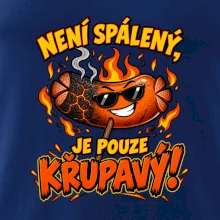 Není spálený, je pouze křupavý!