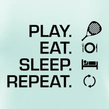 Play eat sleep repeat padel