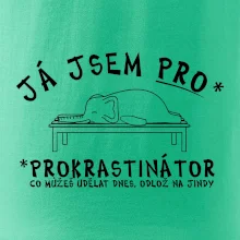 Ja jsem PRO - prokrastinace
